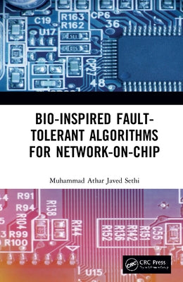Bio-Inspired Fault-Tolerant Algorithms for Network-on-Chip by Sethi, Muhammad Athar Javed