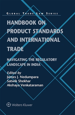 Handbook on Product Standards and International Trade: Navigating the Regulatory Landscape in India by Nedumpara, James J.