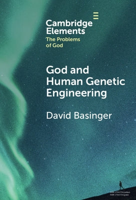 God and Human Genetic Engineering by Basinger, David