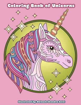 Coloring Book of Unicorns: Unicorn Coloring Book for Adults, Teens and Tweens by Saini, Avinash Chandra