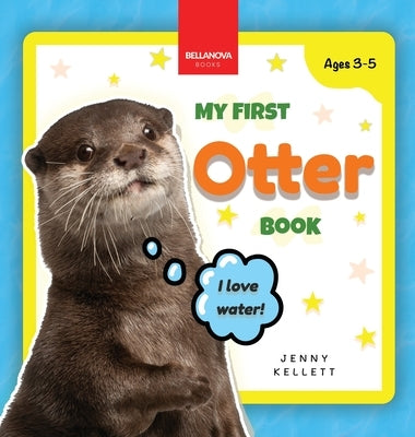 My First Otter Book: Fun Facts and Activities About Otters for Kids 3-5 by Kellett, Jenny