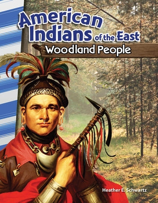 American Indians of the East: Woodland People by Schwartz, Heather E.