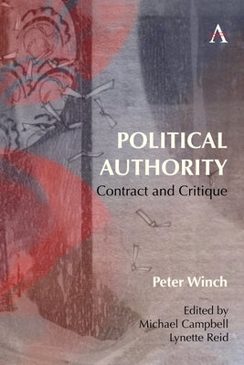 Political Authority: Contract and Critique by Winch, Peter