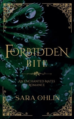 Forbidden Bite, An Enchanted Mates Romance by Ohlin, Sara