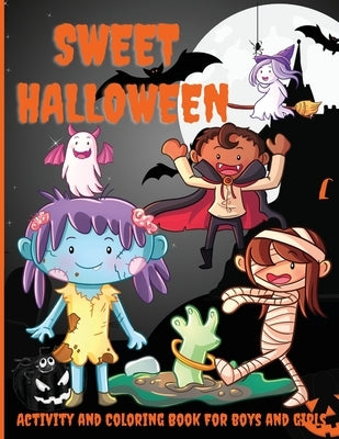 Sweet Halloween Activity and Coloring Book for Boys and Girls: Over 45 Activity Pages, Dot-to-Dot, Coloring by Numbers, Puzzles, and More! by Wilrose, Philippa