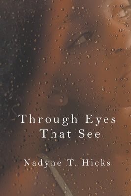 Through Eyes That See by Hicks, Nadyne
