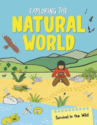 Exploring the Natural World: From Using Camouflage to Tracking Animal Footprints by Oxlade, Chris