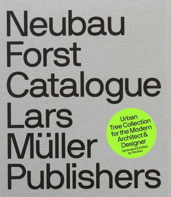 Neubau Forst Catalogue: Urban Tree Collection for the Modern Architect and Designer by Gandl, Stefan