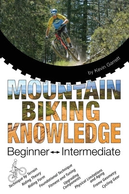 Mountain Biking Knowledge by Garrett, Kevin
