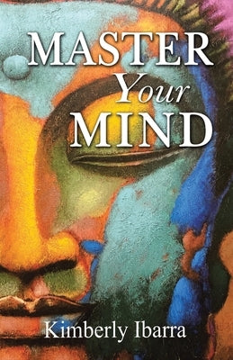 Master Your Mind by Ibarra, Kimberly