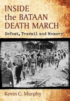 Inside the Bataan Death March by Murphy, Kevin C.