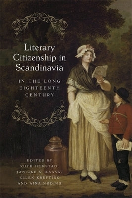 Literary Citizenship in Scandinavia in the Long Eighteenth Century by Hemstad, Ruth
