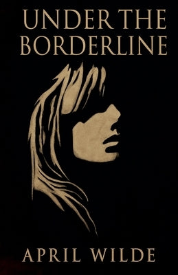Under The Borderline by Wilde, April