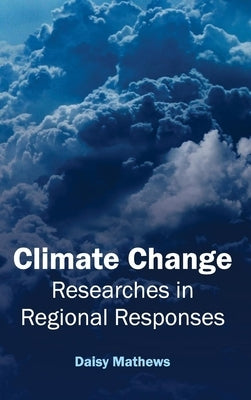 Climate Change: Researches in Regional Responses by Mathews, Daisy