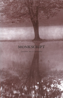 Monkscript: Literature, Arts & Spirituality by Dieker, Bernadette