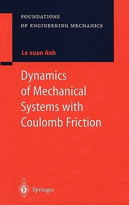 Dynamics of Mechanical Systems with Coulomb Friction by Le Xuan Anh