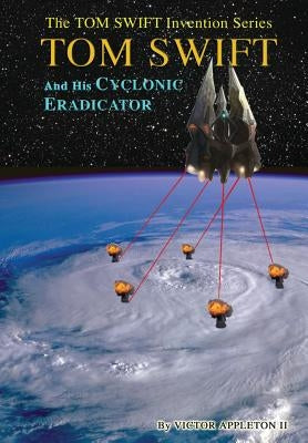 5-Tom Swift and His Cyclonic Eradicator (HB) by Appleton, Victor, II