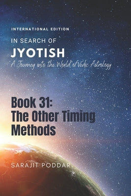 The Other Timing Methods: A Journey into the World of Vedic Astrology by Poddar, Sarajit