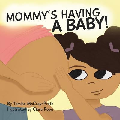Mommy's Having a Baby!: Making it Through An Only Child's Fear by McCray-Pratt, Tamika