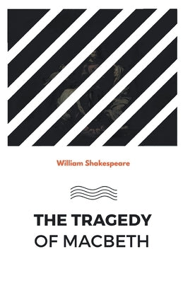 The Tragedy of Macbeth by Shakespeare, William