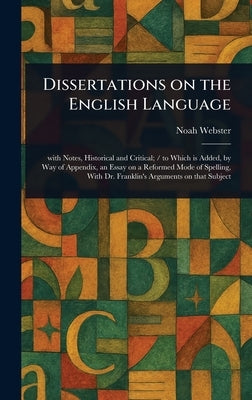 Dissertations on the English Language by Webster, Noah