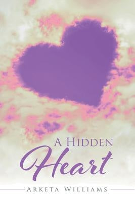 A Hidden Heart by Williams, Arketa