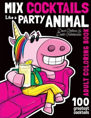 Mix Cocktails Like A Party Animal Adult Coloring Book by Crunkalicious, Diablo
