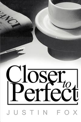 Closer to Perfect: A Novella of a Lost Love by Fox, Justin Paul