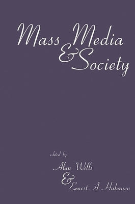 Mass Media and Society by Wells, Alan