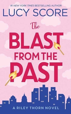 The Blast from the Past: Riley Thorn by Score, Lucy