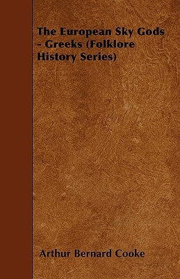 The European Sky Gods - Greeks (Folklore History Series) by Cooke, Arthur Bernard