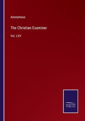 The Christian Examiner: Vol. LXV by Anonymous