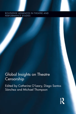 Global Insights on Theatre Censorship by O'Leary, Catherine