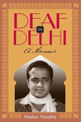 Deaf in Delhi: A Memoirvolume 4 by Vasishta, Madan