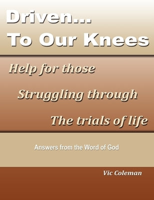 Driven To Our Knees by Coleman, Victor