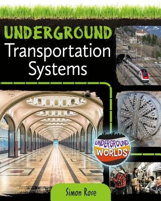 Underground Transportation Systems by Rose, Simon
