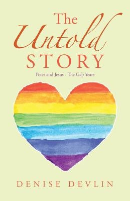 The Untold Story: Peter and Jesus - the Gap Years by Devlin, Denise