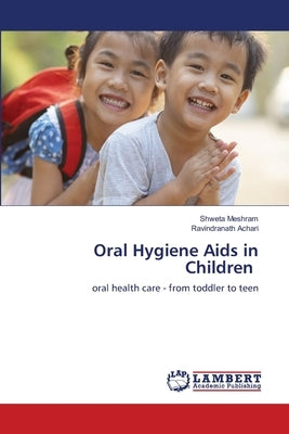 Oral Hygiene Aids in Children by Meshram, Shweta