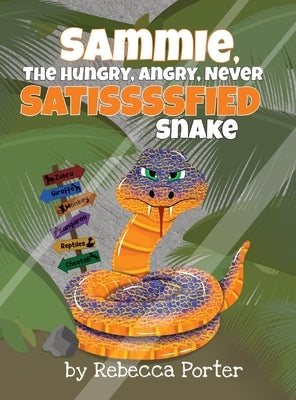 Sammie the Hungry, Angry, Never Satissssfied Snake by Porter, Rebecca