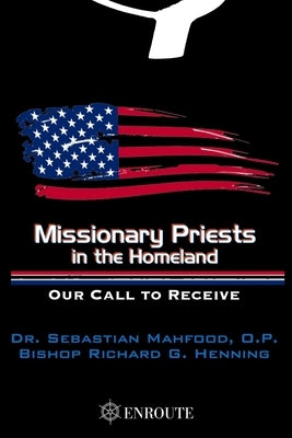 Missionary Priests in the Homeland: Our Call to Receive by Henning, Richard G.
