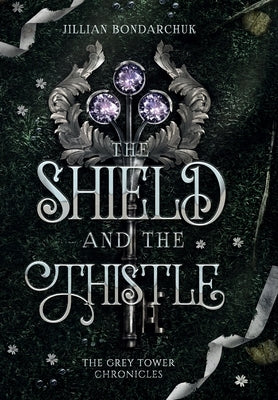 The Shield and the Thistle by Bondarchuk, Jillian