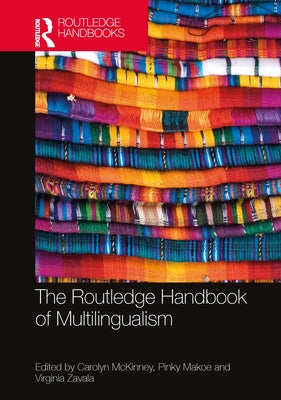 The Routledge Handbook of Multilingualism by McKinney, Carolyn