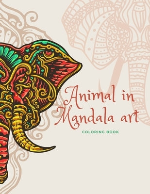 Animal in Mandala art: COLORING BOOK 8.5×11 40 Pages .. 20 for Practice by Alhadhoud, Ibrahim