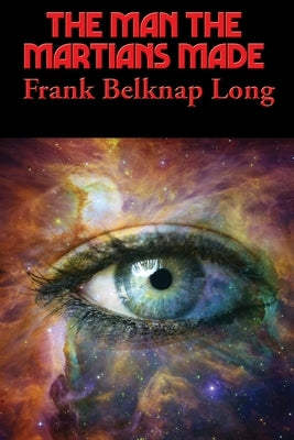 The Man the Martians Made: A Positronic Book by Long, Frank Belknap