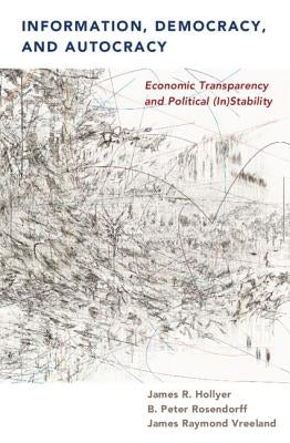 Information, Democracy, and Autocracy by Hollyer, James R.