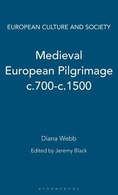Medieval European Pilgrimage c.700-c.1500 by Webb, Diana