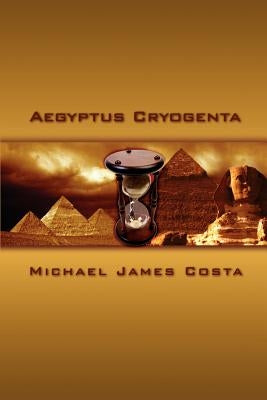 Aegyptus Cryogenta by Costa, Michael James