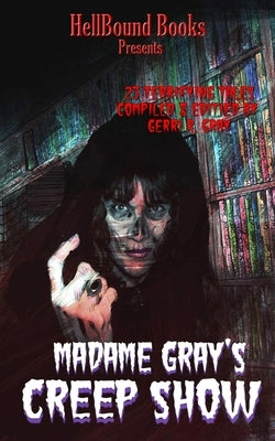 Madame Gray's Creep Show by Gray, Gerri R.