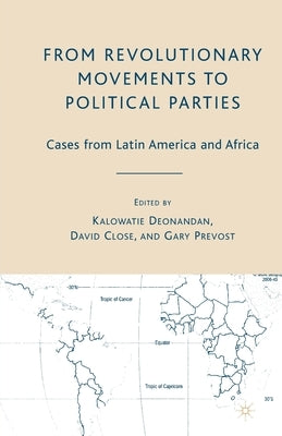 From Revolutionary Movements to Political Parties: Cases from Latin America and Africa by Deonandan, K.