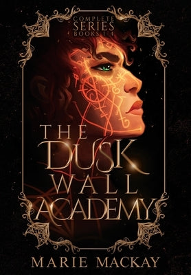 The Dusk Wall Academy Complete Series by MacKay, Marie